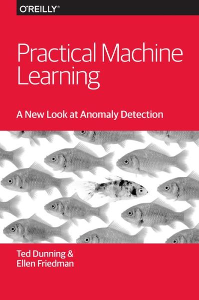 Cover for Ted Dunning · Practical Machine Learning – A New Look at Anomaly  Detection (Paperback Book) (2014)