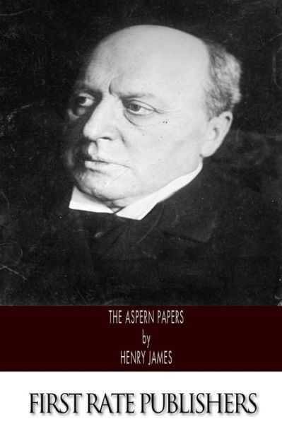 The Aspern Papers - Henry James - Bücher - Createspace - 9781494965600 - 10. Januar 2014