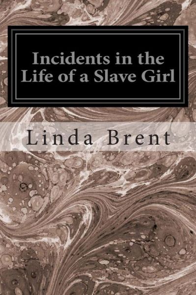 Cover for Linda Brent · Incidents in the Life of a Slave Girl (Taschenbuch) (2014)