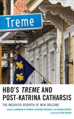 Cover for Catherine Dessignes · HBO's Treme and Post-Katrina Catharsis: The Mediated Rebirth of New Orleans (Hardcover Book) (2017)