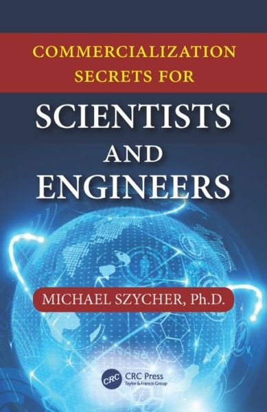 Cover for Szycher, Michael, Ph.D. (Sterling Biomedical, Inc., Lynnfield, Massachusetts, USA) · Commercialization Secrets for Scientists and Engineers (Taschenbuch) (2016)