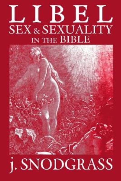 Cover for J Snodgrass · Libel: Sex &amp; Sexuality in the Bible (Pocketbok) (2014)