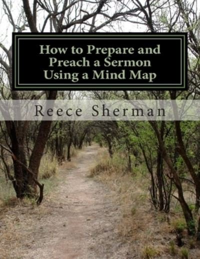 Cover for Reece B Sherman · How to Prepare and Preach a Sermon Using a Mind Map (Paperback Bog) (2014)