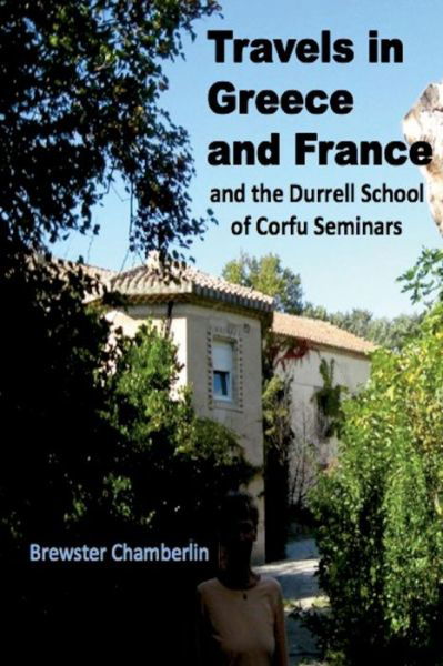 Cover for Brewster Chamberlin · Travels in Greece and France and the Durrell School of Corfu Seminars (Paperback Book) (2014)