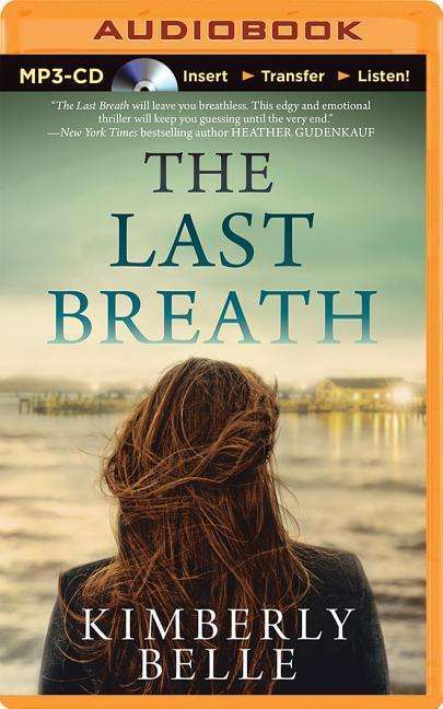 The Last Breath - Kimberly Belle - Audio Book - Brilliance Audio - 9781501252600 - June 30, 2015