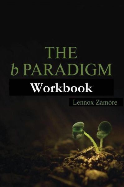 Cover for Lennox Zamore · The B Paradigm Workbook (The Paradigm Series) (Volume 1) (Paperback Bog) [Workbook edition] (2014)