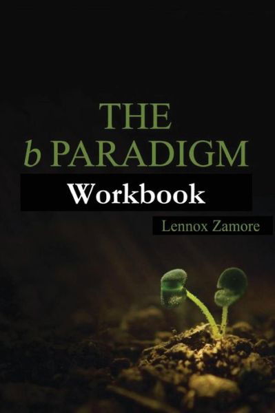 Cover for Lennox Zamore · The B Paradigm Workbook (The Paradigm Series) (Volume 1) (Taschenbuch) [Workbook edition] (2014)
