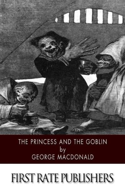 The Princess and the Goblin - George Macdonald - Books - Createspace - 9781502523600 - September 27, 2014