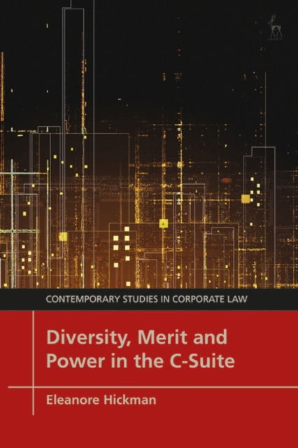 Cover for Hickman, Eleanore (University of Bristol, UK) · Diversity, Merit and Power in the C-Suite - Contemporary Studies in Corporate Law (Paperback Book) [Nippod edition] (2024)