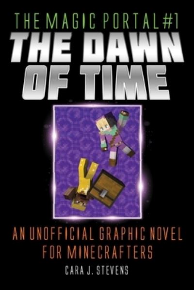 The Dawn of Time An Unofficial Graphic Novel for Minecrafters - Cara J. Stevens - Livros - Sky Pony - 9781510766600 - 11 de janeiro de 2022