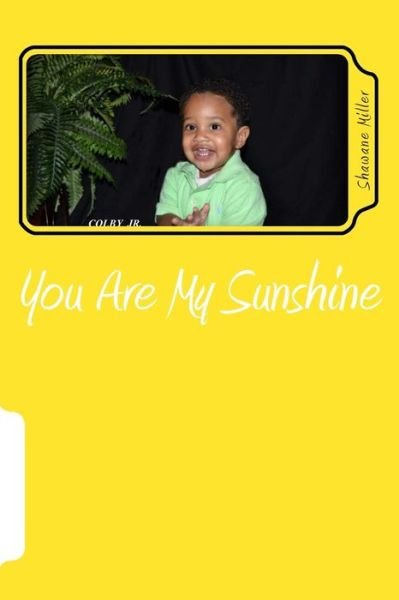 Cover for Mrs Shawane Miller · You Are My Sunshine (Paperback Book) (2015)