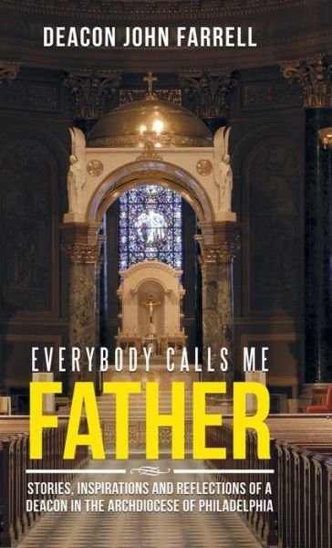 Cover for Deacon John Farrell · Everybody Calls Me Father (Hardcover bog) (2017)
