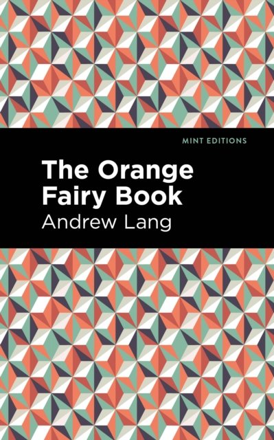 The Orange Fairy Book - Mint Editions - Andrew Lang - Books - West Margin Press - 9781513132600 - March 31, 2022