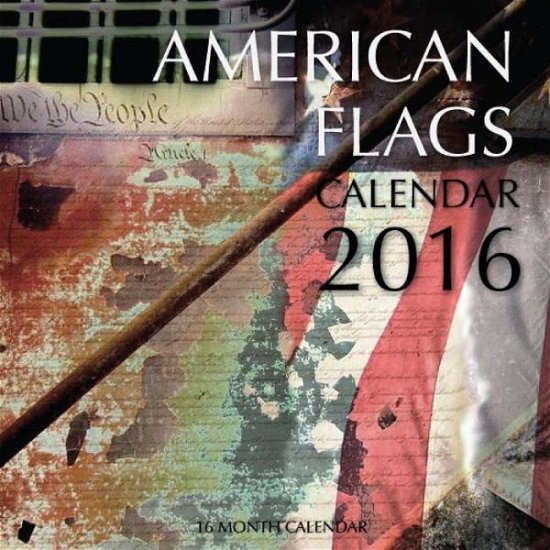 Cover for Jack Smith · American Flags Calendar 2016: 16 Month Calendar (Pocketbok) (2015)