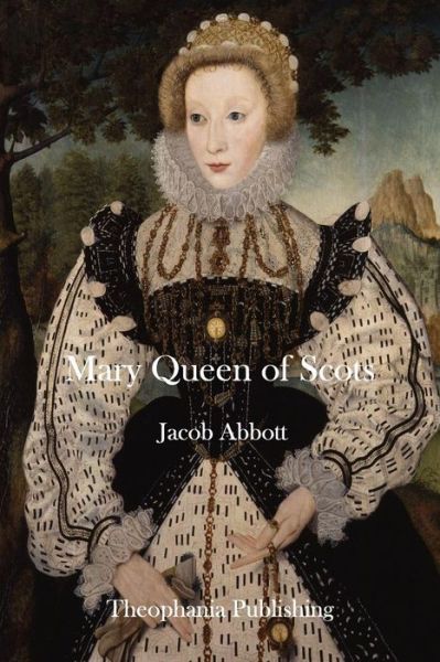 Mary Queen of Scots - Jacob Abbott - Books - Createspace - 9781515365600 - August 5, 2015