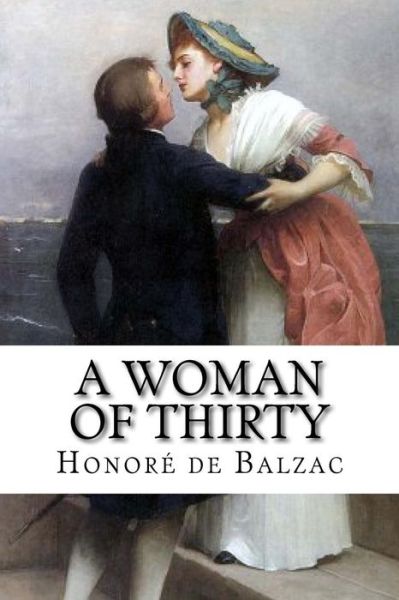 A Woman of Thirty - Honore De Balzac - Books - Createspace - 9781517035600 - August 25, 2015