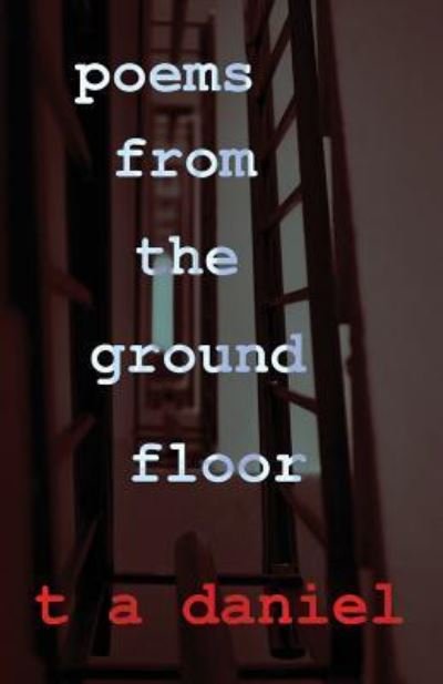 Cover for T a Daniel · Poems from the Ground Floor (Paperback Book) (2016)
