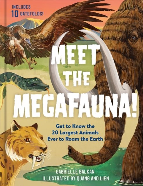 Meet the Megafauna!: Get to Know 20 of the Largest Animals to Ever Roam the Earth - Gabrielle Balkan - Books - Workman Publishing - 9781523508600 - June 29, 2023