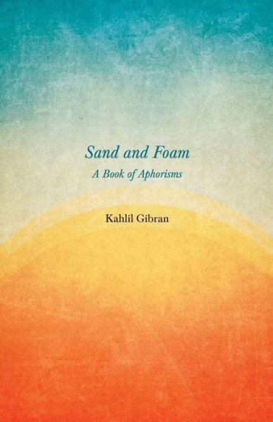 Cover for Kahlil Gibran · Sand and Foam - A Book of Aphorisms (Paperback Bog) (2020)