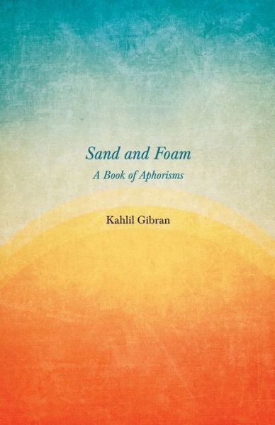 Cover for Kahlil Gibran · Sand and Foam - A Book of Aphorisms (Paperback Book) (2020)
