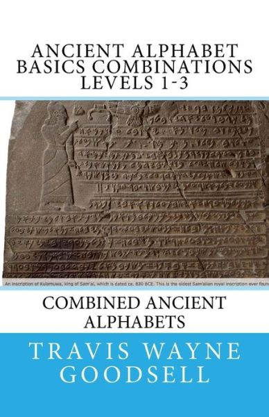 Cover for Travis Wayne Goodsell · Ancient Alphabet Basics Combinations Levels 1-3 (Pocketbok) (2016)