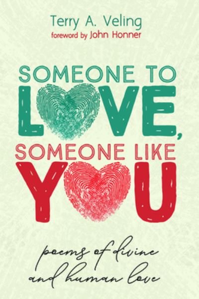 Someone to Love, Someone Like You: Poems of Divine and Human Love - Terry A Veling - Livros - Resource Publications (CA) - 9781532690600 - 21 de janeiro de 2020