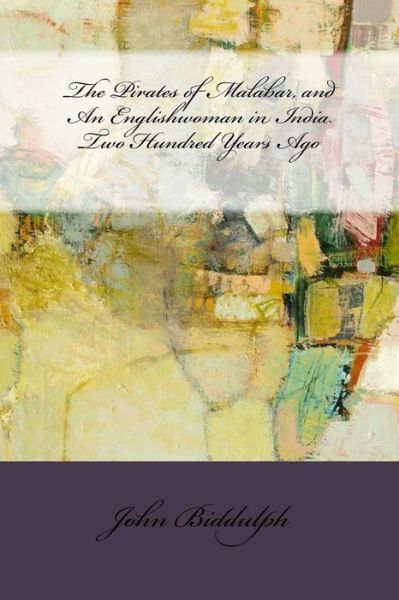 Cover for John Biddulph · The Pirates of Malabar, and An Englishwoman in India Two Hundred Years Ago (Paperback Book) (2016)