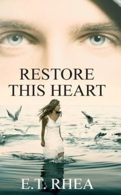 Cover for E T Rhea · Restore This Heart (Paperback Bog) (2016)