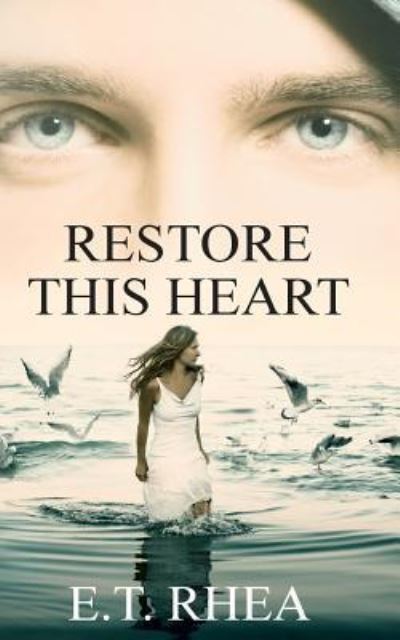 Cover for E T Rhea · Restore This Heart (Paperback Book) (2016)