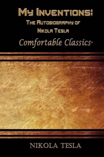 My Inventions - Nikola Tesla - Books - Createspace Independent Publishing Platf - 9781537116600 - October 26, 2017