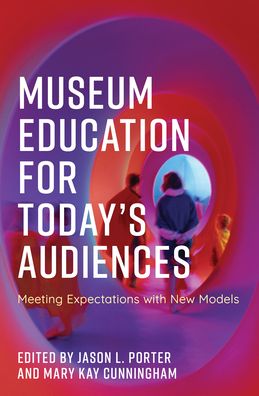 Cover for Museum Education for Today's Audiences: Meeting Expectations with New Models - American Alliance of Museums (Paperback Bog) (2022)