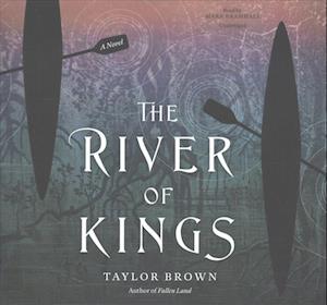 Cover for Taylor Brown · The River of Kings Lib/E (CD) (2017)