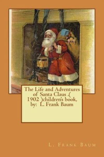 Cover for L Frank Baum · The Life and Adventures of Santa Claus .( 1902 )children's book, by (Paperback Book) (2017)