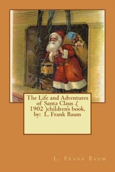Cover for L Frank Baum · The Life and Adventures of Santa Claus .( 1902 )children's book, by (Pocketbok) (2017)