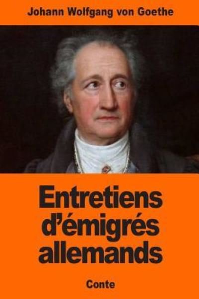 Cover for Johann Wolfgang von Goethe · Entretiens d' migr s Allemands (Paperback Book) (2017)