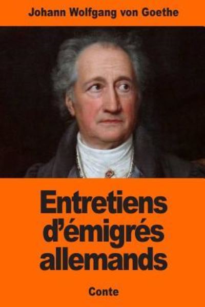 Entretiens d' migr s Allemands - Johann Wolfgang von Goethe - Livros - Createspace Independent Publishing Platf - 9781543085600 - 13 de fevereiro de 2017