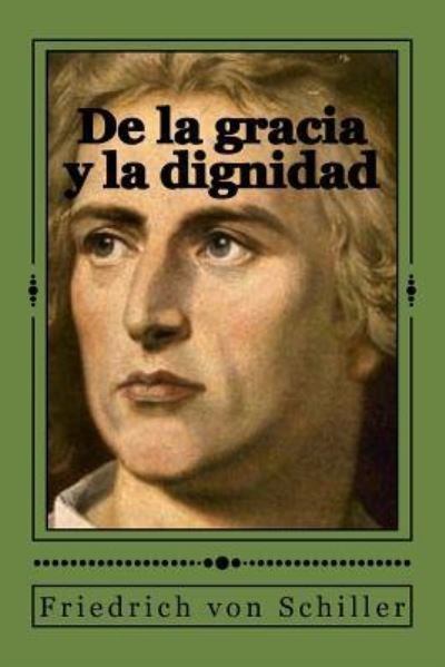 Cover for Friedrich von Schiller · De la gracia y la dignidad (Paperback Book) (2017)