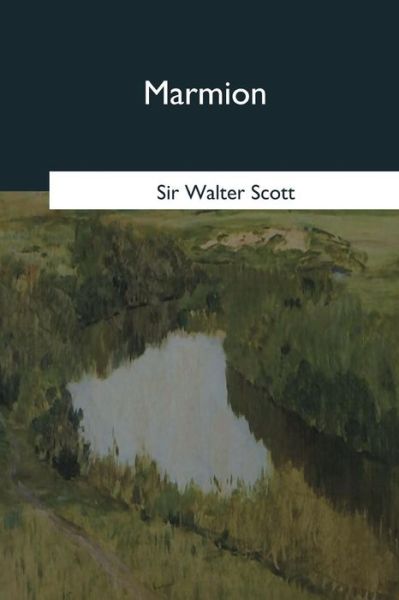 Marmion - Walter Scott - Books - Createspace Independent Publishing Platf - 9781545078600 - April 21, 2017