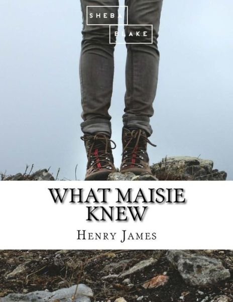 What Maisie Knew - Henry James - Kirjat - Createspace Independent Publishing Platf - 9781548767600 - sunnuntai 9. heinäkuuta 2017