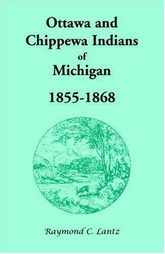 Cover for Raymond C. Lantz · Ottawa and Chippewa Indians of Michigan, 1855-1868 (Paperback Book) (2009)