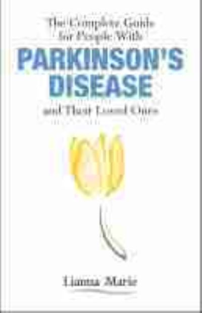 Cover for Lianna Marie · The Complete Guide for People With Parkinson's Disease and Their Loved Ones (Paperback Book) (2020)