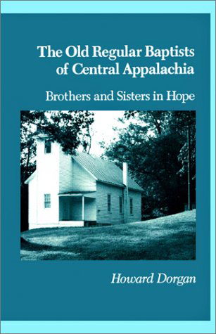 Cover for Howard Dorgan · The Old Regular Baptists of Central Appalachia: Brothers and Sisters in Hope (Paperback Book) (2002)