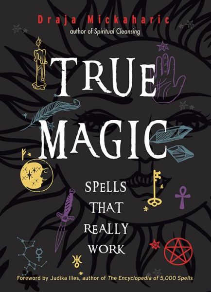 Cover for Draja Mickaharic · True Magic: Spells That Really Work (Paperback Book) (2019)