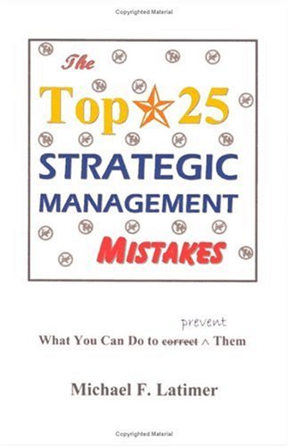 Cover for Michael F. Latimer · The Top 25 Strategic Management Mistakes: What You Can Do to Prevent Them (Taschenbuch) (2001)