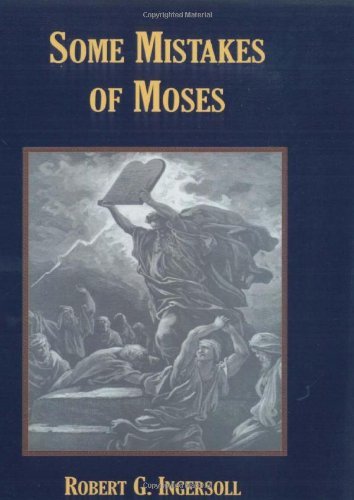 Cover for Robert G. Ingersoll · Some Mistakes of Moses (Paperback Book) (2007)