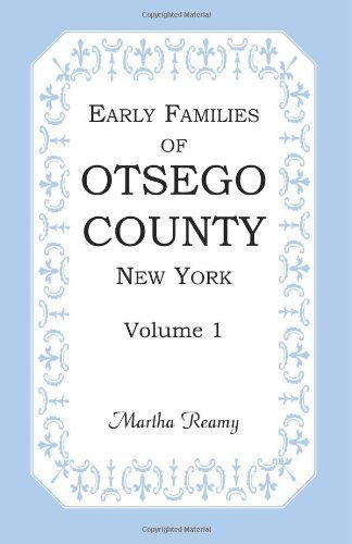 Cover for Martha Reamy · Early Families of Otsego County, New York, Volume 1 (Paperback Book) (2009)