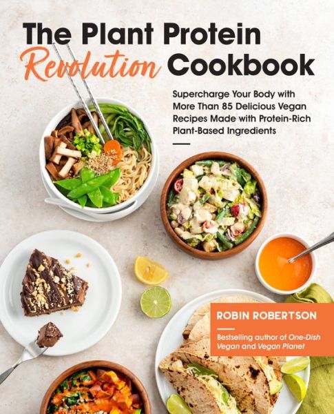 Cover for Robin Robertson · The Plant Protein Revolution Cookbook: Supercharge Your Body with More Than 85 Delicious Vegan Recipes Made with Protein-Rich Plant-Based Ingredients (Paperback Book) (2020)