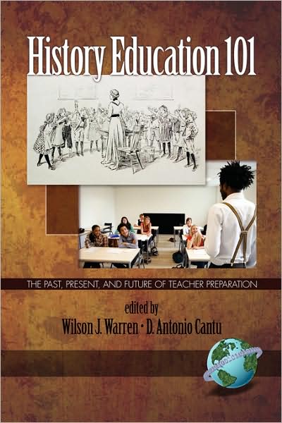 Cover for Wilson J Warren · History Education 101: the Past, Present, and Future of Teacher Preparation (Pb) (Paperback Book) (2007)