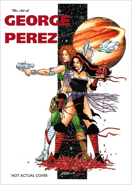 Cover for George Perez · The Art of George Perez (Hardcover Book) [Signed and numbered limited edition] (2012)