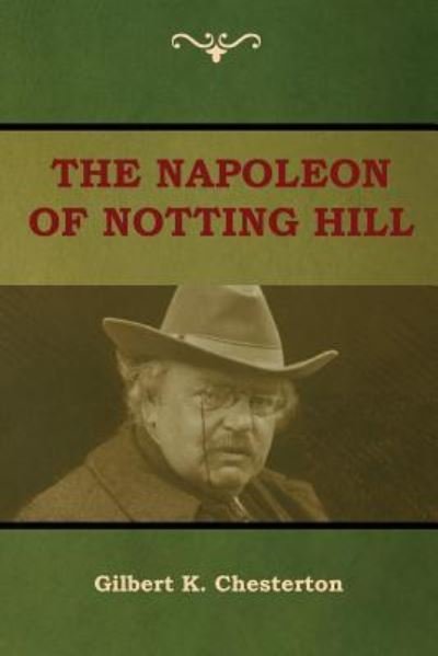 Cover for Gilbert K Chesterton · The Napoleon of Notting Hill (Paperback Book) (2018)